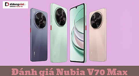 đánh giá Nubia V70 Max