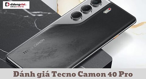 đánh giá Tecno Camon 40 Pro