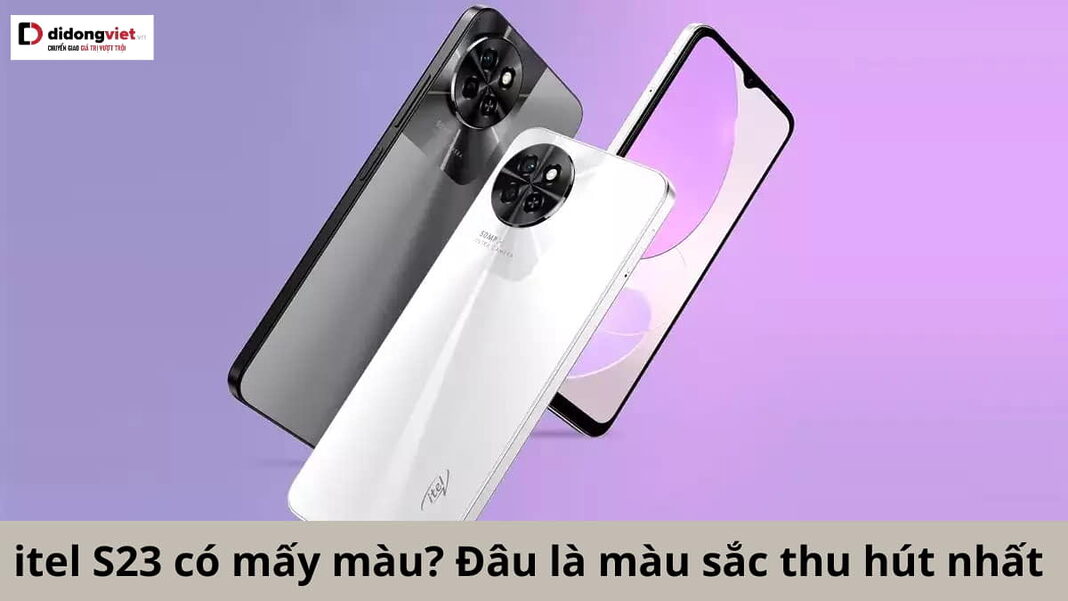 itel S23 có mấy màu