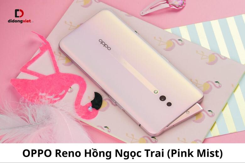 OPPO Reno Hồng Ngọc Trai (Pink Mist): Thiết Kế Tuyệt Đẹp Ra Mắt Tại Việt Nam, Giá Vẫn Không Đổi 7 OPPO Reno Hồng Ngọc Trai