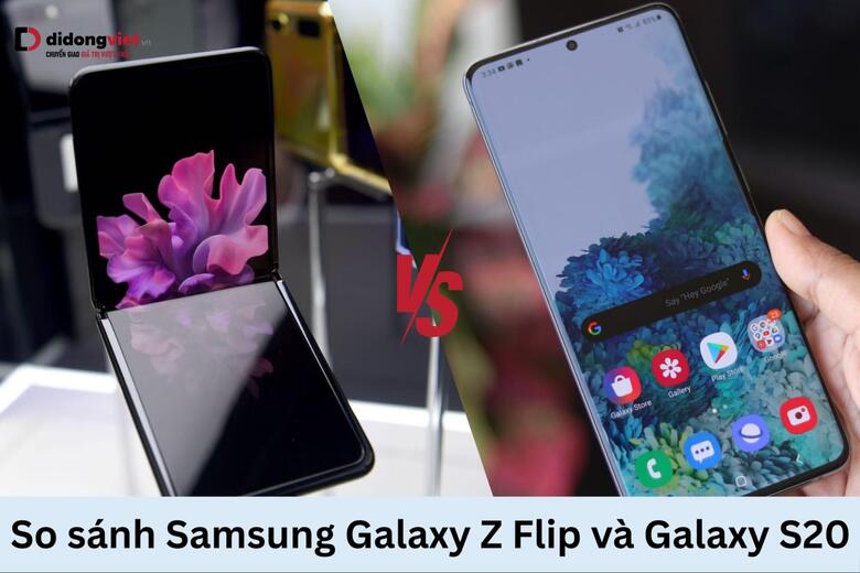 So sánh chi tiết Samsung Galaxy Z Flip và Galaxy S20 10 Samsung Galaxy Z Flip và Galaxy S20