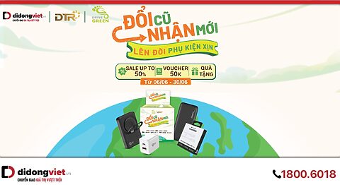 ĐỔI CŨ NHẬN MỚI – LÊN ĐỜI PHỤ KIỆN XỊN, GIẢM ĐẾN 50% TẠI DI ĐỘNG VIỆT