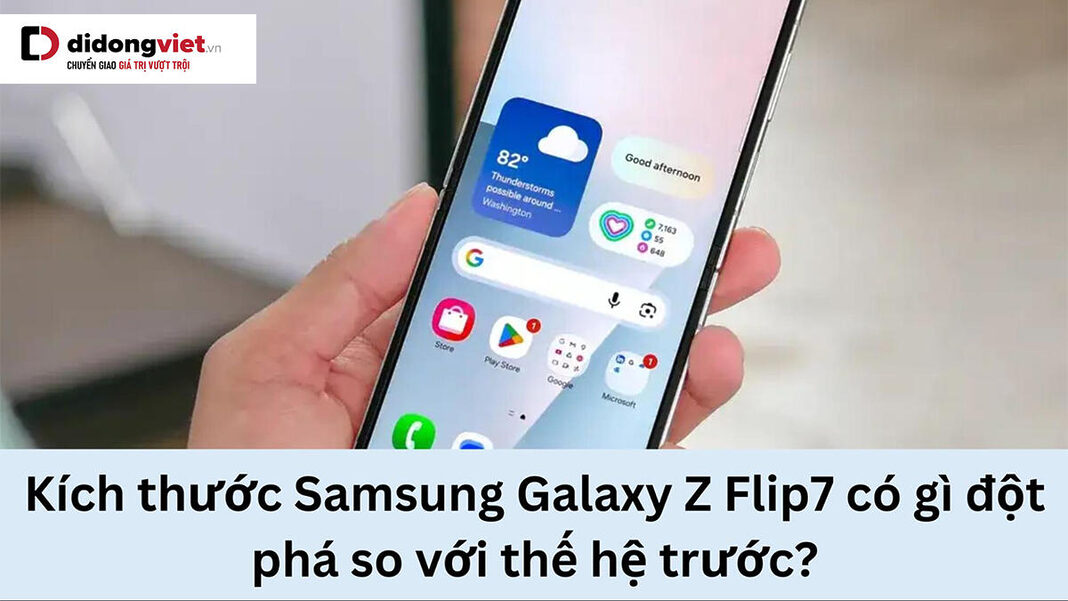 Kích thước của Samsung Galaxy Z Flip7 có gì nổi bật so với thế hệ trước?