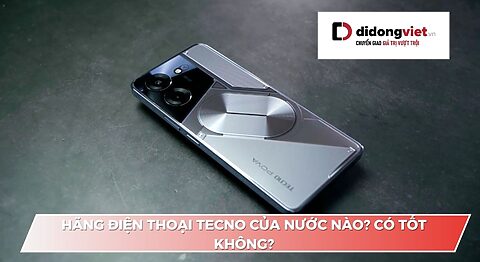 Điện thoại TECNO của nước nào? Có tốt không?