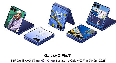 8 Lý Do Thuyết Phục Nên Chọn Samsung Galaxy Z Flip7 Năm 2025