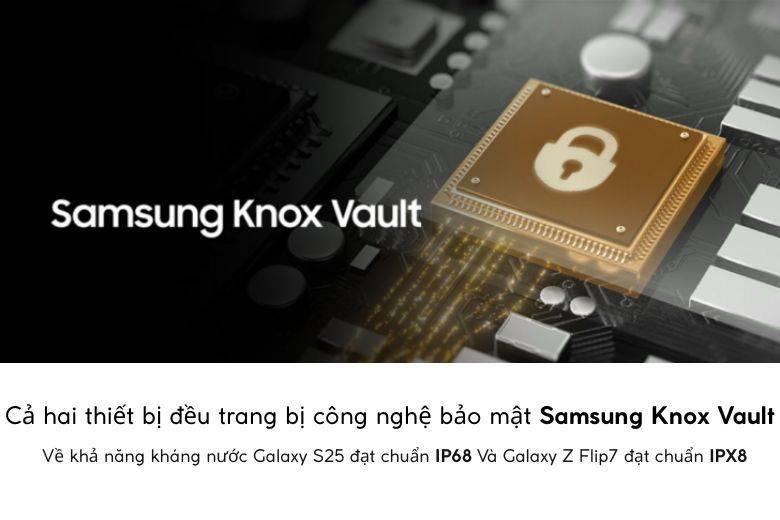 Bảo mật và kháng nước của Galaxy Z Flip7 và Galaxy S25