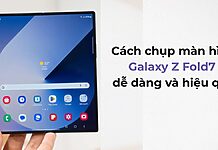 Cách chụp màn hình Galaxy Z Fold7 dễ dàng và hiệu quả nhất