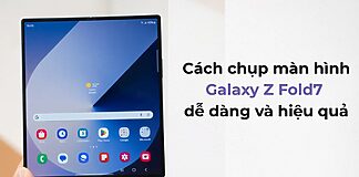 Cách chụp màn hình Galaxy Z Fold7 dễ dàng và hiệu quả nhất