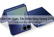 Chơi Liên Quân, Tốc Chiến bằng Galaxy Z Flip7