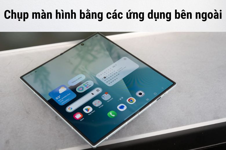 Cách chụp màn hình Galaxy Z Fold7 dễ dàng và hiệu quả nhất 10 Chụp màn hình bằng các ứng dụng bên ngoài trên Galaxy Z Fold7