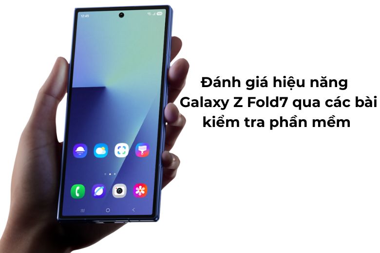Đánh giá hiệu năng Samsung Galaxy Z Fold7: Liệu có phải đánh đổi hiệu suất, tản nhiệt để có sự mỏng nhẹ? 3 Đánh giá hiệu năng của Galaxy Z Fold7 qua các bài kiểm tra phần mềm