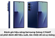 Đánh giá hiệu năng Samsung Galaxy Z Fold7: Liệu có phải đánh đổi hiệu suất, tản nhiệt để có sự mỏng nhẹ?