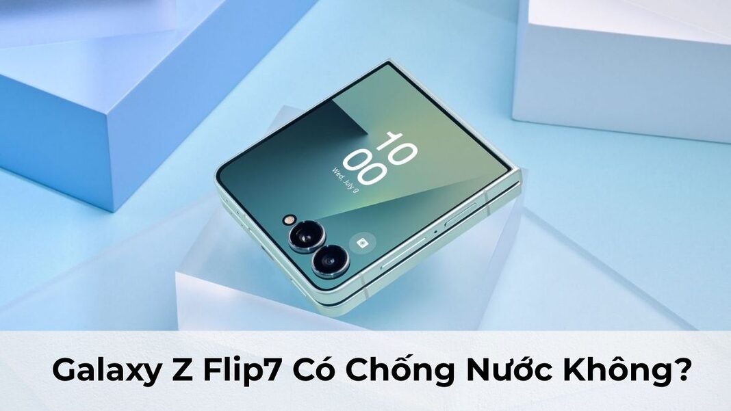 Galaxy Z Flip7 Có Chống Nước Không? Tìm Hiểu Các Tính Năng Đáng Chú Ý Của Dòng Smartphone Đặc Biệt Này