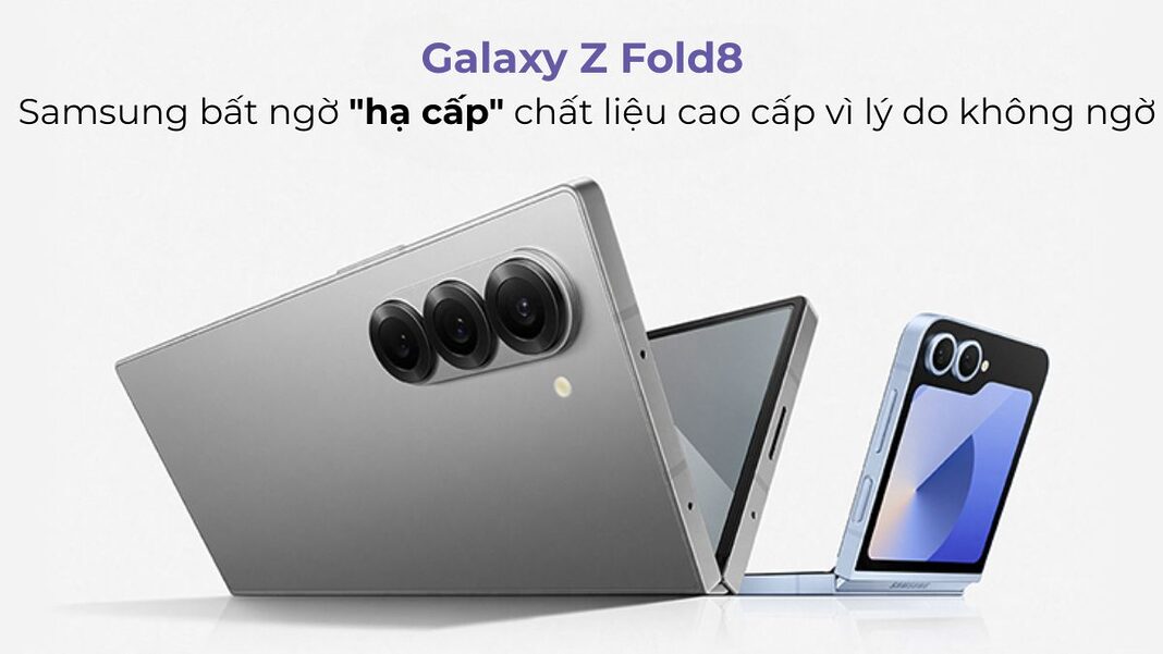 Galaxy Z Fold8: Samsung bất ngờ 