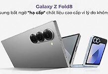 Galaxy Z Fold8: Samsung bất ngờ "hạ cấp" chất liệu cao cấp vì lý do không ngờ