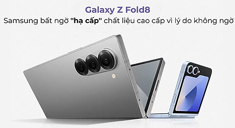 Galaxy Z Fold8: Samsung bất ngờ “hạ cấp” chất liệu cao cấp vì lý do không ngờ Galaxy Z Fold8: Samsung bất ngờ "hạ cấp" chất liệu cao cấp vì lý do không ngờ
