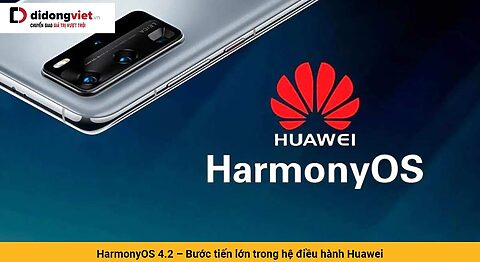 HarmonyOS 4.2 – Bước tiến lớn trong hệ điều hành Huawei