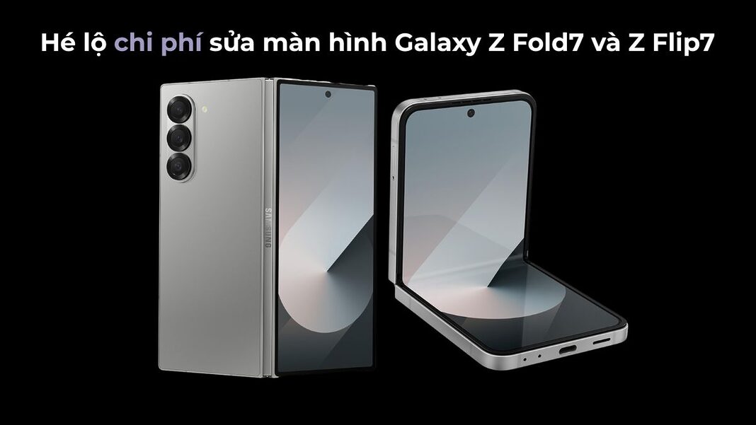 Hé lộ chi phí sửa màn hình Galaxy Z Fold7 và Z Flip7: Thông tin gây sốc cho người dùng
