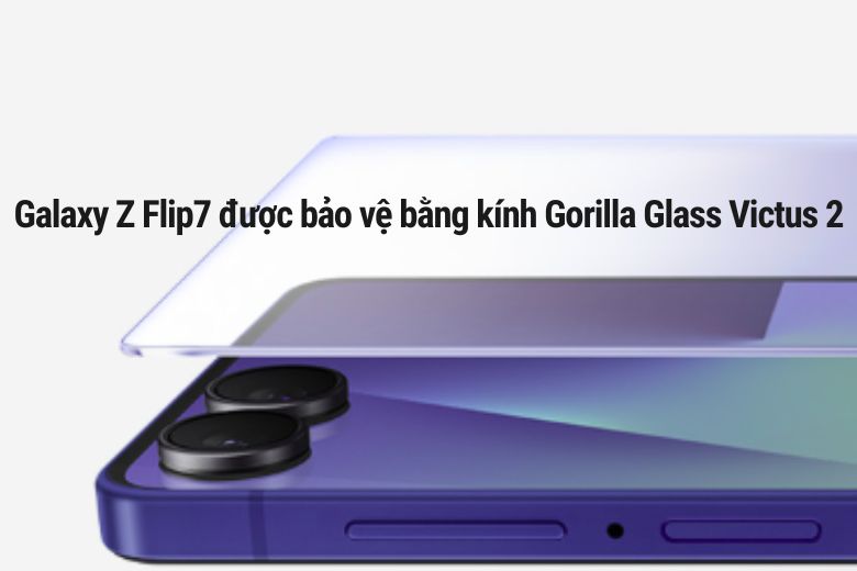 Galaxy Z Flip7 Có Chống Nước Không? Tìm Hiểu Các Tính Năng Đáng Chú Ý Của Dòng Smartphone Đặc Biệt Này 6 Kính Gorilla Glass Victus 2