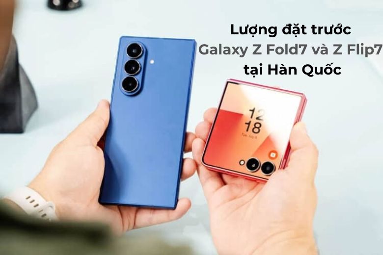 Điều chưa từng có vừa xảy ra với Samsung: Galaxy Z Fold7 vượt mặt Z Flip7 về lượng đặt trước tại Hàn Quốc 6 Lượng đặt trước Galaxy Z Fold7 và Z Flip7 tại Hàn Quốc
