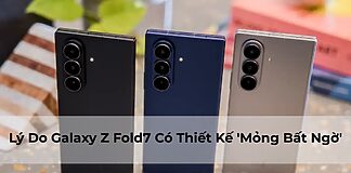 Lý Do Galaxy Z Fold7 Có Thiết Kế 'Mỏng Bất Ngờ'