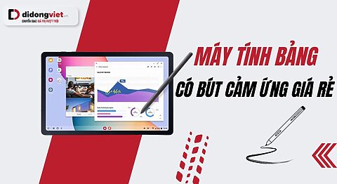 máy tính bảng có bút cảm ứng giá rẻ
