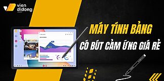 máy tính bảng có bút cảm ứng giá rẻ