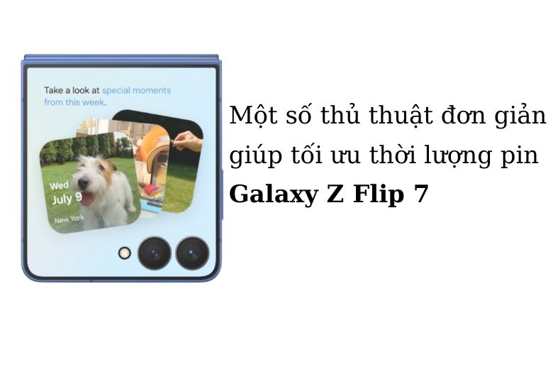 Mẹo Tối Ưu Thời Lượng Pin Galaxy Z Flip7

