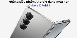 Những siêu phẩm Android đáng mua hơn Galaxy Z Fold 7