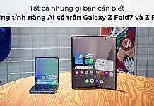 Những tính năng AI có trên Galaxy Z Fold7 và Z Flip7: Tất cả những gì bạn cần biết
