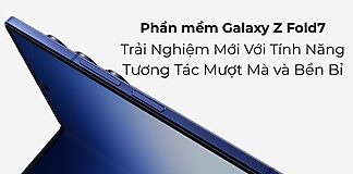 Phần mềm Galaxy Z Fold7: Trải Nghiệm Mới Với Tính Năng Tương Tác Mượt Mà và Bền Bỉ