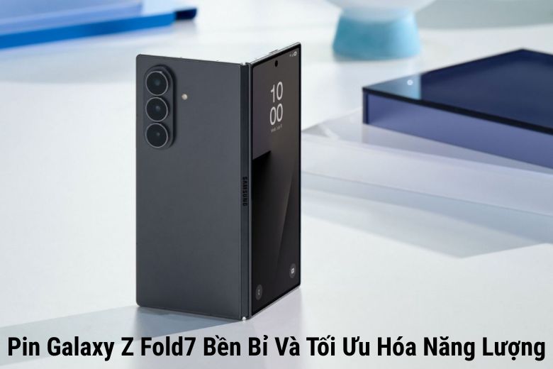 Pin Bền Bỉ Và Tối Ưu Hóa Năng Lượng Của Galaxy Z Fold7
