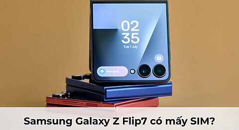 Samsung Galaxy Z Flip7 có mấy SIM? Samsung Galaxy Z Flip7 có mấy SIM?