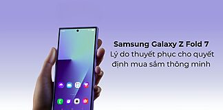 Samsung Galaxy Z Fold7: Lý do thuyết phục cho quyết định mua sắm thông minh