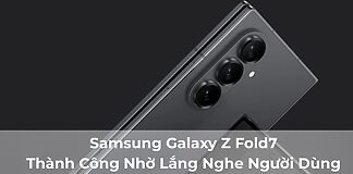 Samsung Galaxy Z Fold7: Thành Công Nhờ Lắng Nghe Người Dùng