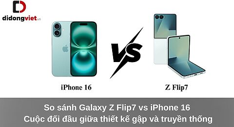 So sánh Galaxy Z Flip7 vs iPhone 16: Cuộc đối đầu giữa thiết kế gập và truyền thống