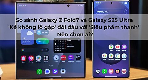 So sánh Galaxy Z Fold7 và Galaxy S25 Ultra: ‘Kẻ khổng lồ gập’ đối đầu với ‘Siêu phẩm thanh’ – Nên chọn ai? So sánh Galaxy Z Fold7 và Galaxy S25 Ultra: 'Kẻ khổng lồ gập' đối đầu với 'Siêu phẩm thanh' – Nên chọn ai?
