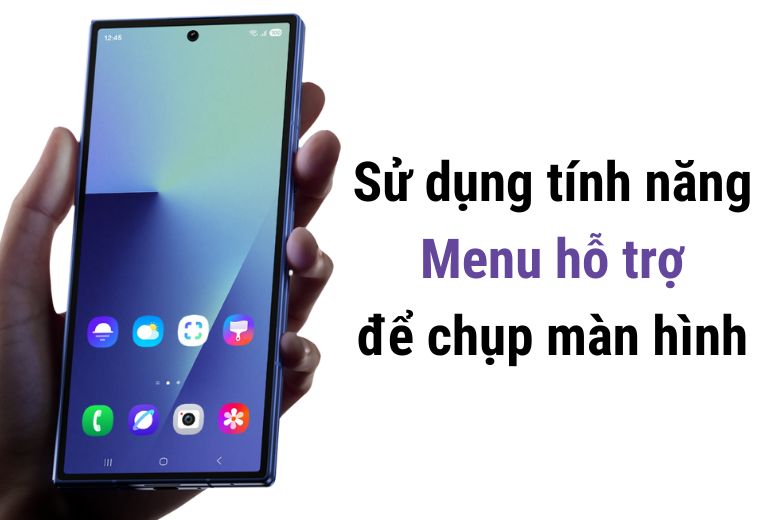 Cách chụp màn hình Galaxy Z Fold7 dễ dàng và hiệu quả nhất 7 Sử dụng tính năng menu hỗ trợ trên Galaxy Z Fold7