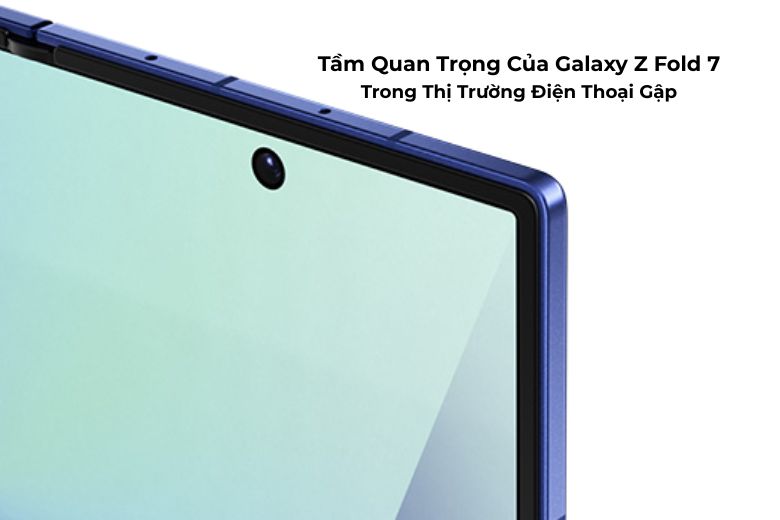 Samsung Galaxy Z Fold 7 'Sống Khỏe' Sau Khi Gập Mở 500.000 Lần 6 Tầm Quan Trọng Của Galaxy Z Fold 7 Trong Thị Trường Điện Thoại Gập
