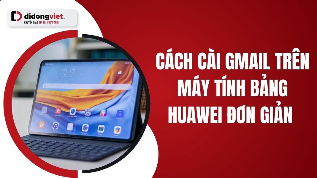cách cài gmail trên máy tính bảng Huawei