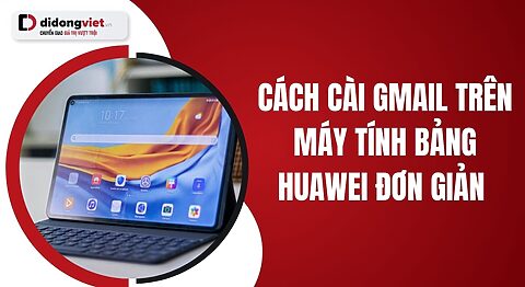 cách cài gmail trên máy tính bảng Huawei