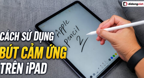 Cách sử dụng bút cảm ứng trên iPad