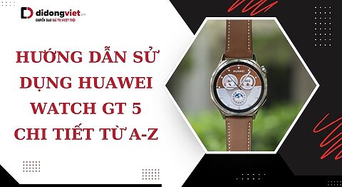 cách sử dụng Huawei Watch GT 5