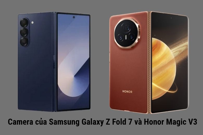 Camera của Samsung Galaxy Z Fold 7 và Honor Magic V3
