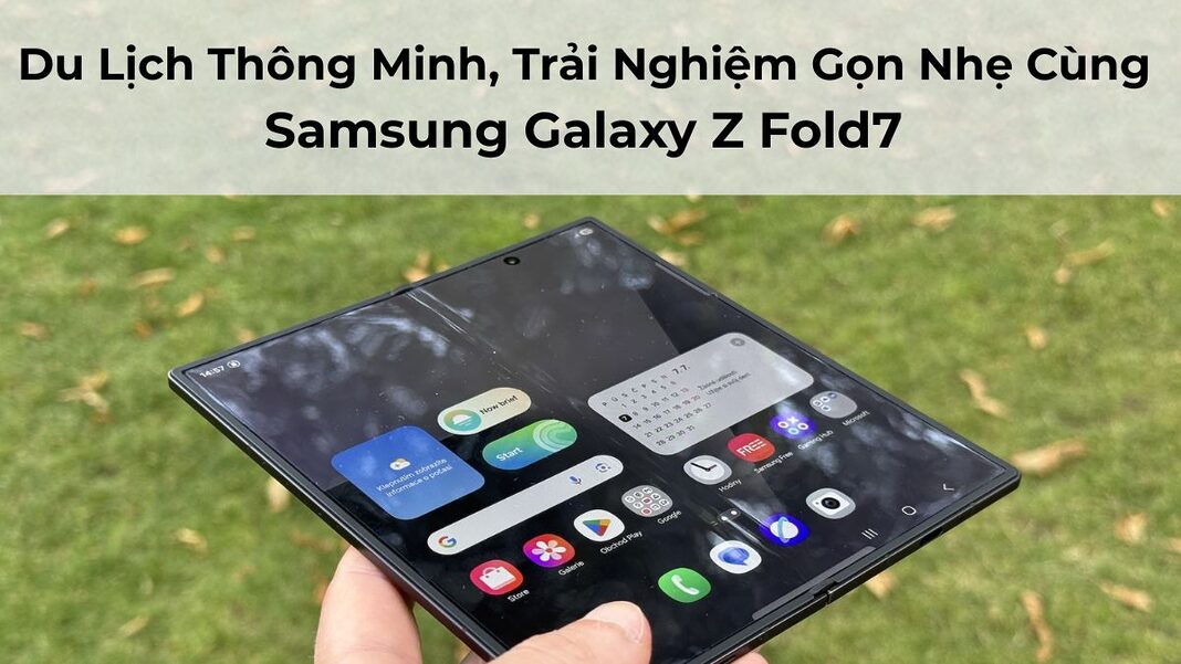 Du Lịch Thông Minh, Trải Nghiệm Gọn Nhẹ Cùng Galaxy Z Fold7