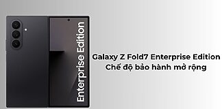 Galaxy Z Fold7 Enterprise Edition ra mắt với chế độ bảo hành mở rộng