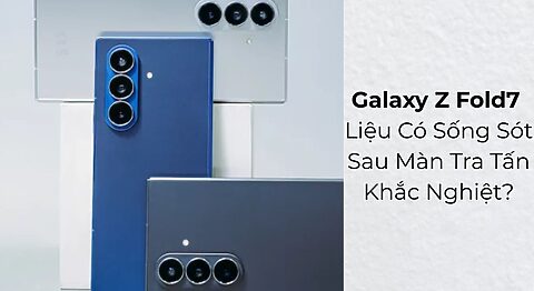 Galaxy Z Fold7 Liệu Có Sống Sót Sau Màn Tra Tấn Khắc Nghiệt? Galaxy Z Fold7 Liệu Có Sống Sót Sau Màn Tra Tấn Khắc Nghiệt?