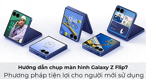 Hướng dẫn chụp màn hình Galaxy Z Flip7: Phương pháp tiện lợi cho người mới sử dụng