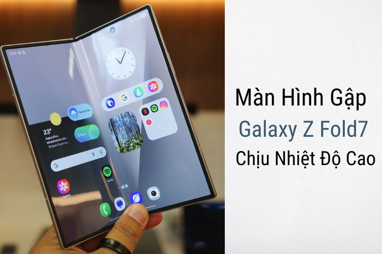 Thử thách màn hình gập Galaxy Z Fold7 chịu nhiệt độ khắc nghiệt 5 Màn Hình Gập Của Galaxy Z Fold7 Chịu Nhiệt Độ Cao