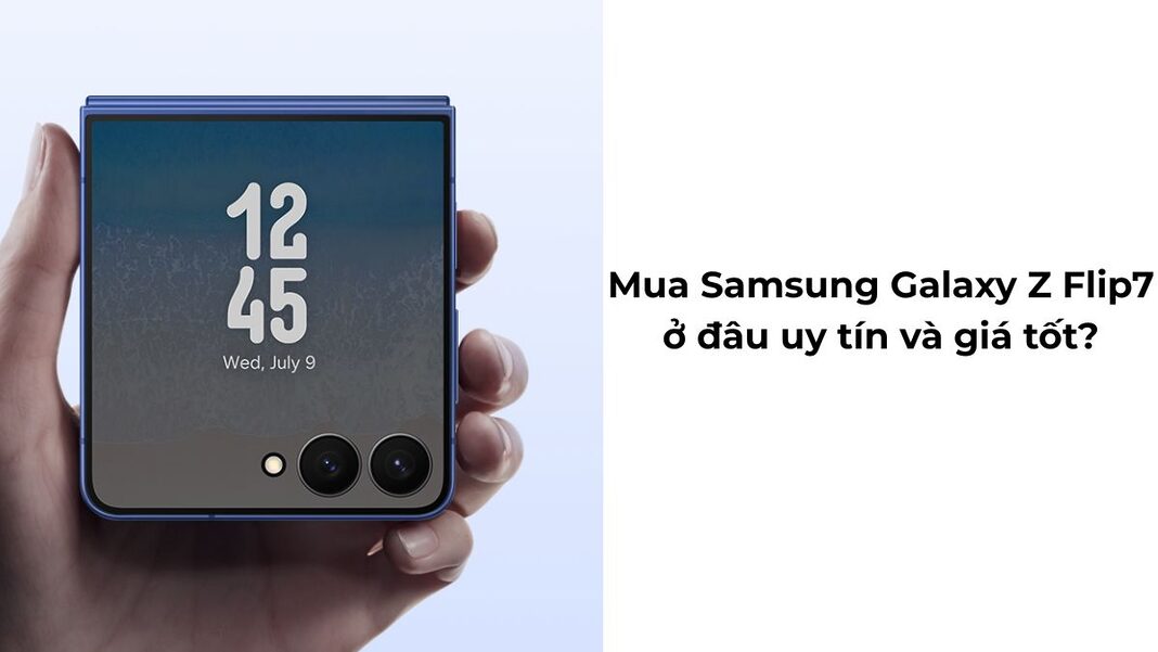 Mua Samsung Galaxy Z Flip7 ở đâu uy tín và giá tốt? Di Động Việt là lựa chọn lý tưởng